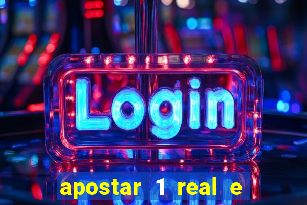 apostar 1 real e ganhar dinheiro